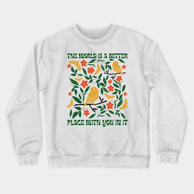 The World Is A Better Place With You In It Crewneck Sweatshirt by faagrafica